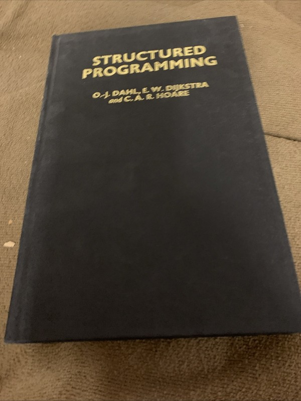 Structured Programming by Edsger Wybe Dijkstra; C. A. R. Hoare; Ole-Johan Dahl