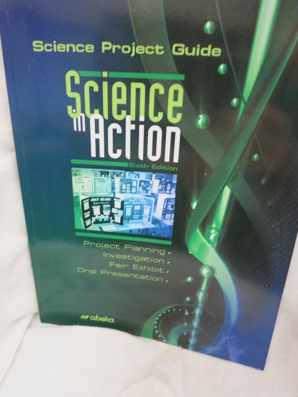 NEW Abeka Science in Action: Science Project Guide (for 8th-11th Grade) 6th Ed.