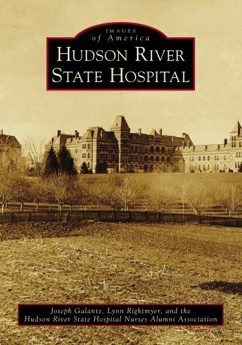 Hudson River State Hospital, Paperback by Galante, Joseph; Rightmyer, Lynn; H…