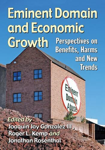 Eminent Domain and Economic Growth : Perspectives on Benefits, Harms and New …