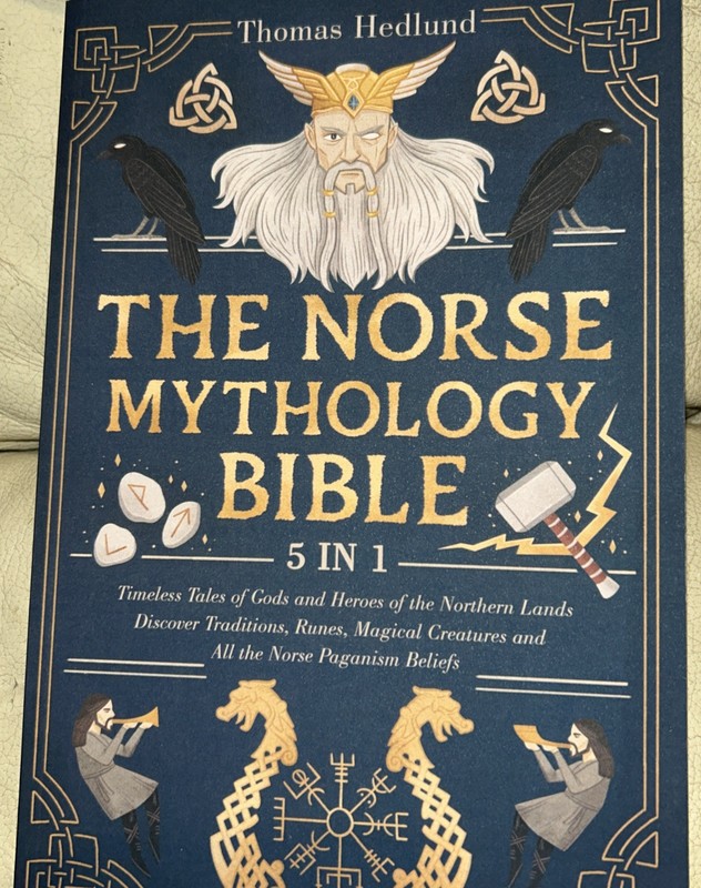 The Norse Mythology Bible: [5 IN 1] by Thomas Hedlund Timeless Tales of Gods &
