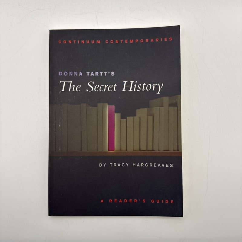 Continuum Contemporaries Ser.: Donna Tartt’s the Secret History : A Reader’s…