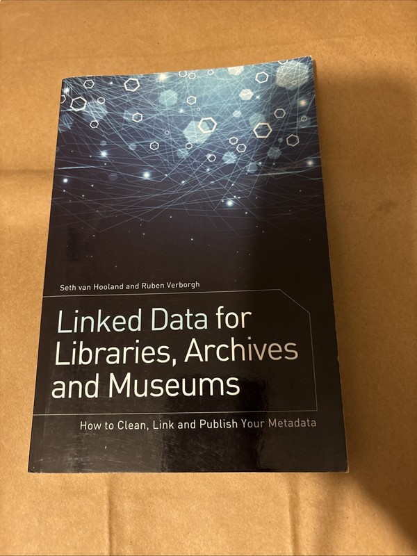 Linked Data for Libraries Archives and Museums Seth van Hooland Ex Library TPB