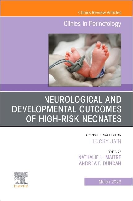 Neurological and Developmental Outcomes of High-Risk Neonates, An Issue of C…