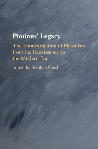 Plotinus’ Legacy: The Transformation of Platonism from the Renaissance to the Mo
