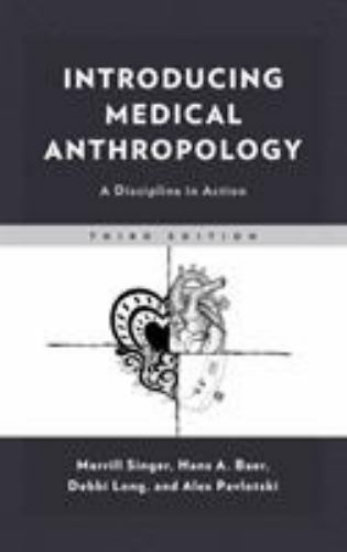 Introducing Medical Anthropology: A Discipline in Action by Singer, Merrill, Ba