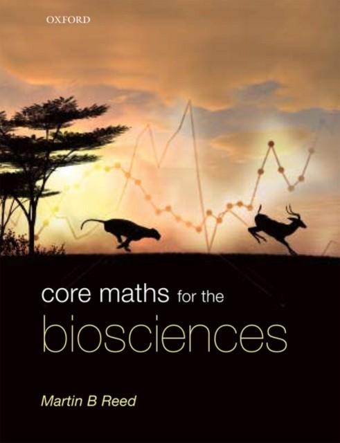 CORE MATHS FOR THE BIOSCIENCES by Martin B. Department of Mathematical