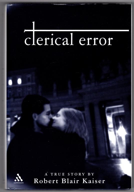 Clerical Error: A True Story (Handbooks of Catholic Theology) ~ Kaiser, Robert B