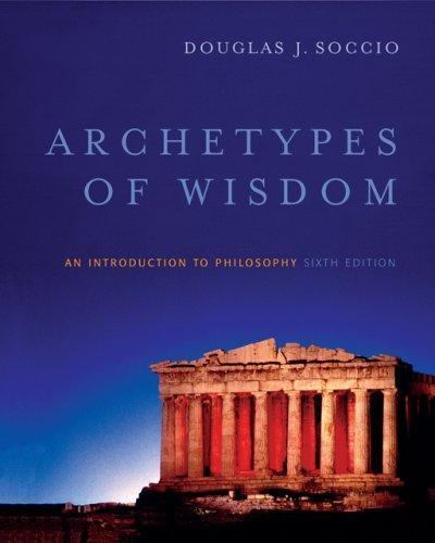 Archetypes of Wisdom: An Introduction to Philosophy by Soccio, Douglas J.