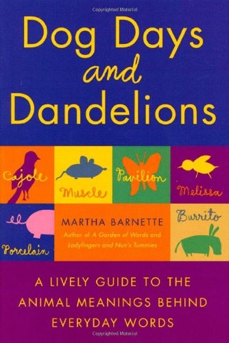 DOG DAYS AND DANDELIONS: A LIVELY GUIDE TO THE ANIMAL By Martha Barnette *VG+*