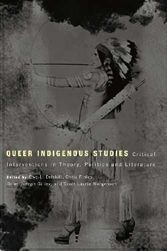 QUEER INDIGENOUS STUDIES: CRITICAL INTERVENTIONS IN By Qwo-li Driskill & Chris