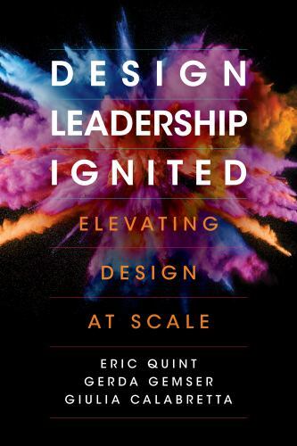 Design Leadership Ignited : Elevating Design at Scale, Hardcover by Quint, Er…