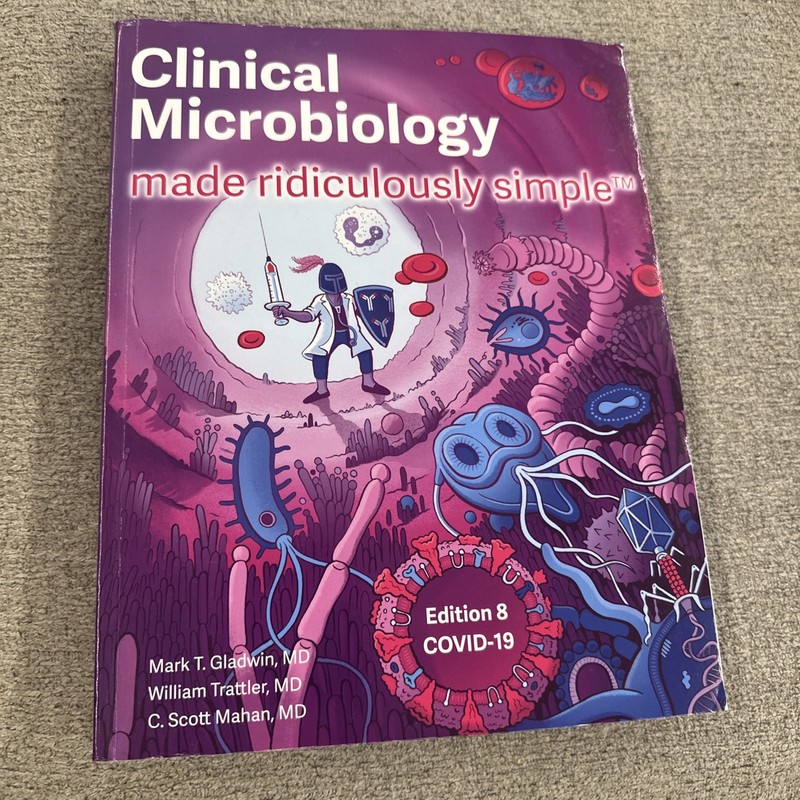 Clinical Microbiology Made Ridiculously Simple by Mark T. Gladwin M.D.