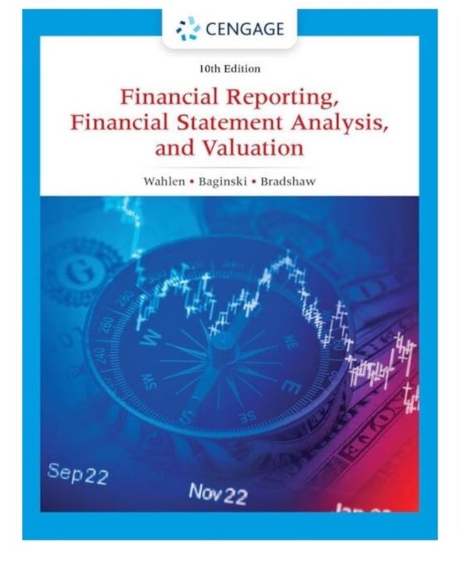 Financial Reporting, Financial Statement Analysis, and Valuation Wahlen 10th E