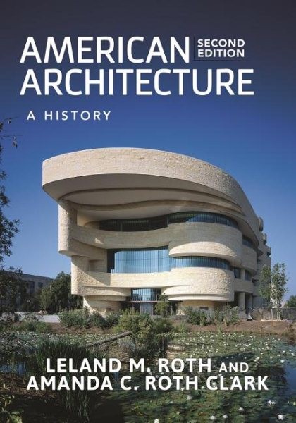 American Architecture : A History, Paperback by Roth, Leland M.; Clark, Amand…