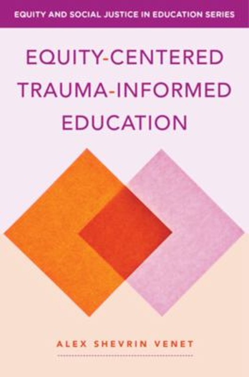 Equity-Centered Trauma-Informed Education Paperback Alex Shervin