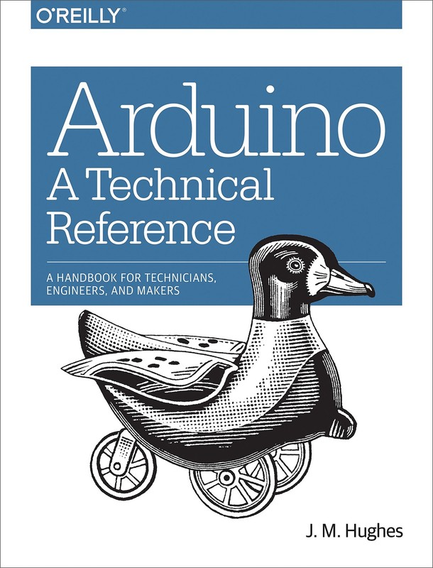 Arduino: A Technical Reference: A Handbook for Technicians, Engineers, and M…