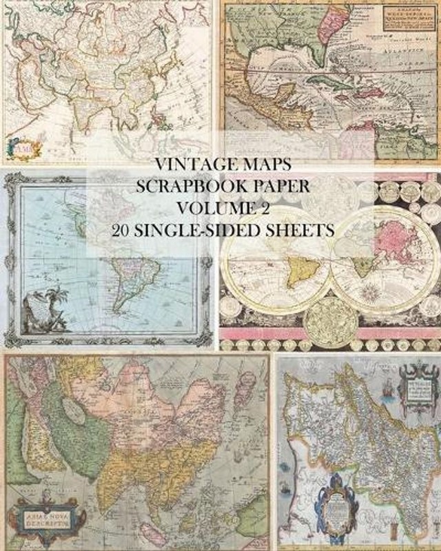 Vintage Maps Scrapbook Paper: Volume 2: 20 Single-Sheets: Decorative Paper for J