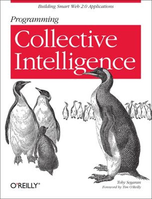 Programming Collective Intelligence : Building Smart Web 2. 0 App