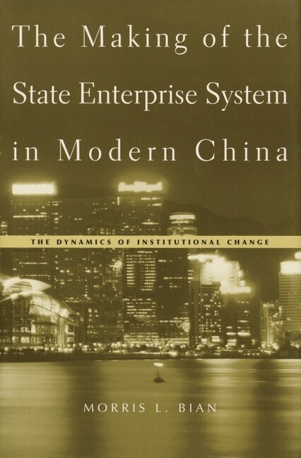 The Making Of The State Enterprise System In Modern China: The Dynamics Of …