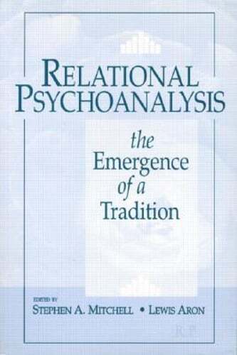 Relational Psychoanalysis: The Emergence of a Tradition by Stephen A Mitchell
