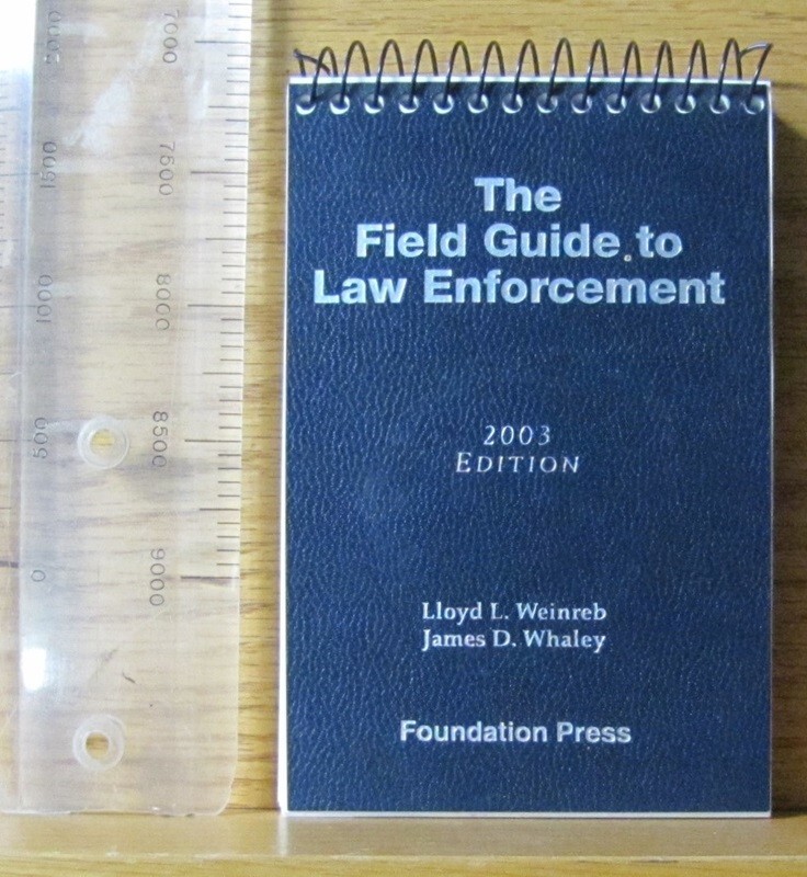 Field Guide to Law Enforcement – Weinreb & Whaley – 2003 Ed. – Foundation Press