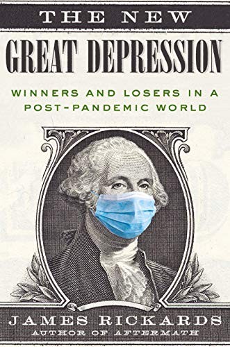 The New Great Depression: Winners and Losers in a Post-Pandemic World by Rickar