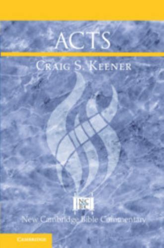 Acts (New Cambridge Bible Commentary) by Keener, Craig S.