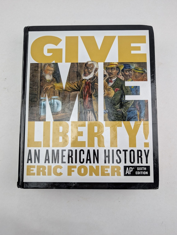 Give Me Liberty! An American History Eric Foner 2019 Hardcover AP Sixth Edition