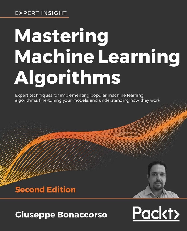 Mastering Machine Learning Algorithms by Giuseppe Bonaccorso