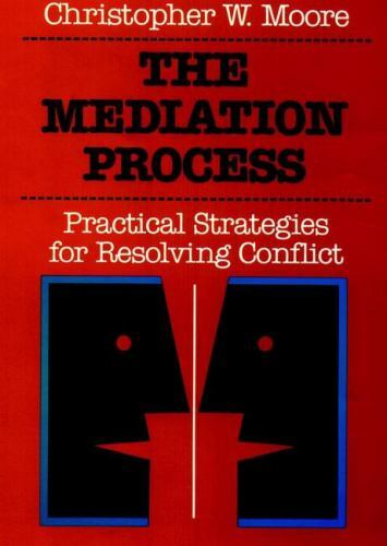 The Mediation Process: Practical Strategies for Resolving Conflict