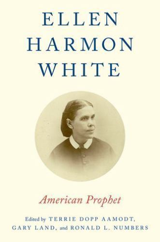 Ellen Harmon White: American Prophet by