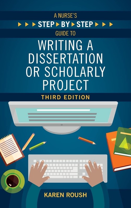 A Nurse’s Step-By-Step Guide to Writing A Dissertation or Scholarly Pr Paperback