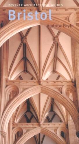 Bristol: Pevsner City Guide (Pevsner Architectural Guides: City Guides) – GOOD