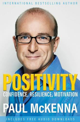Positivity: Confidence, Resilience, Motivation by McKenna, Paul