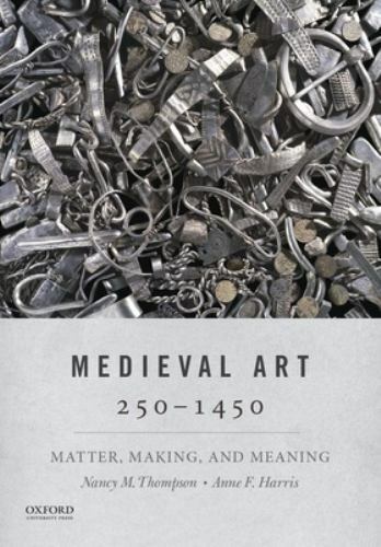 Medieval Art 250-1450: Matter, Making, and Meaning by Thompson, Nancy M., Harri