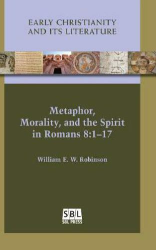 Metaphor, Morality, and the Spirit in Romans 8:1–17, Hardcover by Robinson, W…