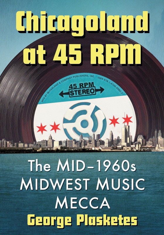 Chicagoland at 45 RPM: The Mid-1960s Midwest Music Mecca by George Plasketes Pap