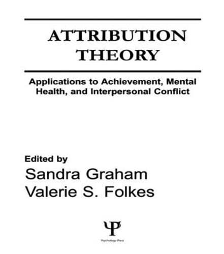 Attribution Theory: Applications to Achievement, Mental Health, and by Graham