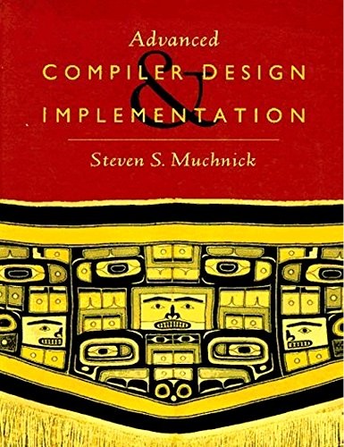Advanced Compiler Design and Implementation by Steven Muchnick