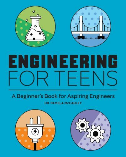 Engineering for Teens : A Beginner’s Book for Aspiring Engineers, Paperback b…