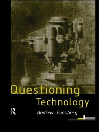 Questioning Technology by Andrew Feenberg: New