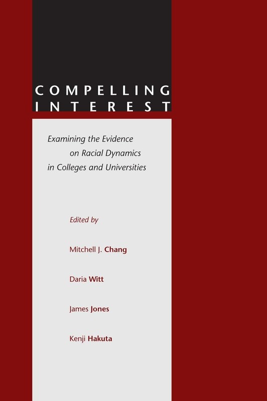 Compelling Interest: Examining the Evidence on Racial Dynamics in Colleges an…