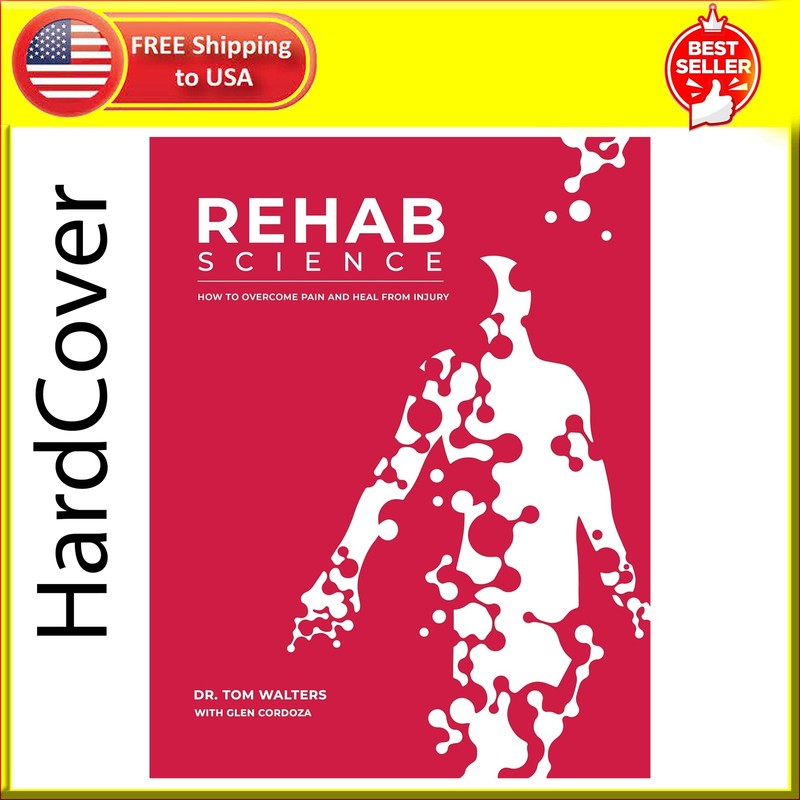 Rehab Science: How to Overcome Pain and Heal from Injury
