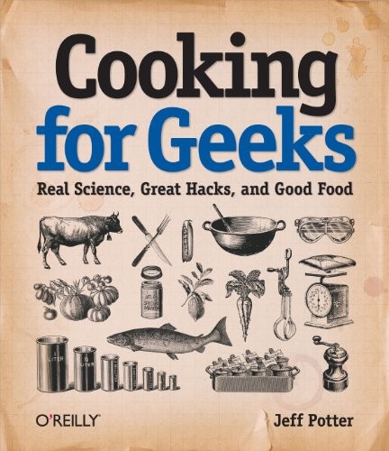 Cooking for Geeks: Real Science, Great Hacks, and G… by Jeff Potter 0596805888
