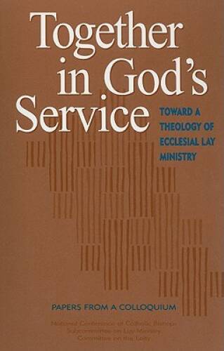 Together in Gods Service: Toward a Theology of Ecclesial – VERY GOOD