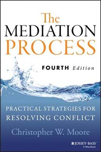 The Mediation Process: Practical Strategies for Resolving Conflict by Moore: New
