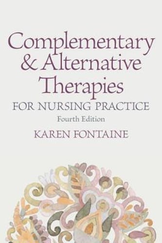 Complementary and Alternative Therapies for Nursing Practice by Karen Fontaine