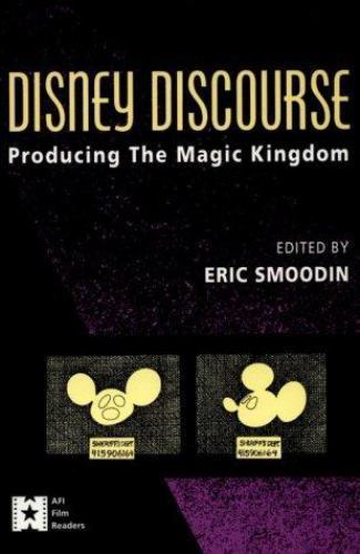 Disney Discourse : Producing the Magic Kingdom, Paperback by Smoodin, Eric Lo…