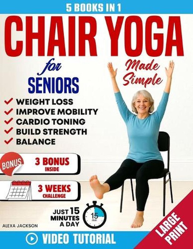 Chair Yoga for Seniors Made Simple -5 in 1: 100+ Foolproof Video-Guided Exercise